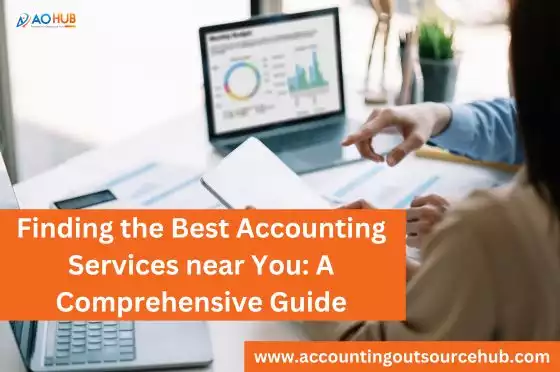 Finding the Best Accounting Services near You: A Comprehensive Guide